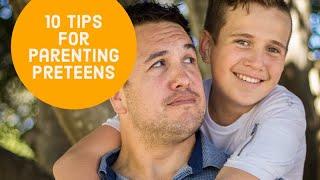 10 Tips For Parenting Preteens