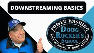 PRESSURE WASHING DOWNSTREAMING BASICS from Doug Rucker's PRESSURE CLEANING SCHOOL