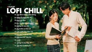 Nhạc Chill Lofi 2024 - Những Bản Lofi Mix Chill Nhẹ Nhàng Cực Hay -Nhạc Trẻ Lofi Gây Nghiện Hot 2024