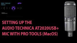 Audio Technica AT2020USB+ mic - setting up to record in Pro Tools MacOS