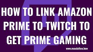 How to Link Amazon Prime to Twitch to Get Prime Gaming