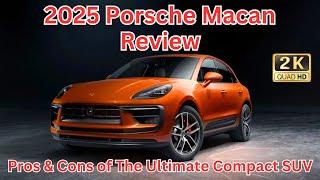 2025 Porsche Macan Review: The Ultimate Compact SUV for Performance Lovers!