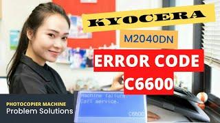 KYOCERA M2040DN Error C6600 ||  Do not panic!!  This is the Cause