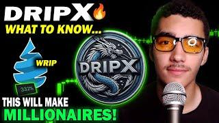 DripX will make Millionaires... Here's How