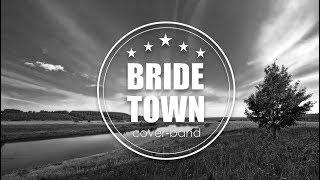 BRIDE TOWN - Родина (ДДТ cover)