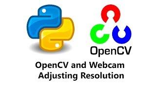 Computer Vision with Python and OpenCV - Webcam Resolution