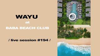 Wayu at Baba Beach Club | House session by Wayu