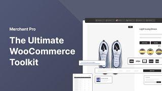 Merchant Pro: The Ultimate WooCommerce Toolkit with 40+ Sales-Boosting Modules