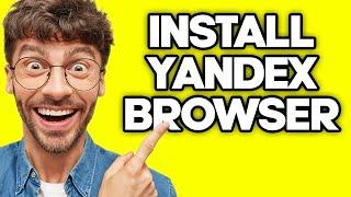 How To Install Yandex Browser In PC Or Laptop (2023)