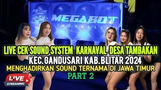 LIVE CEK SOUND SYSTEM KARNAVAL DESA TAMBAKAN KEC.GANDUSARI - KAB.BLITAR 2024 || PART 2