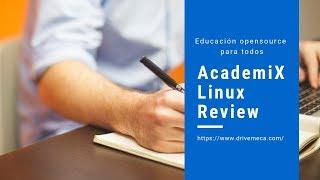 AcademiX Linux Review ️ | Educación opensource para todos