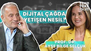 Dijital çağda yetişen nesil? / Prof. Dr. Ayşe Bilge Selçuk & Fatih Altaylı - Teke Tek Bilim