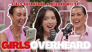 SPECIAL GUEST POD: MEGANO WELSH: STOLEN NIPPLES & WHATSAPP FAILS | GIRLS OVERHEARD PODCAST