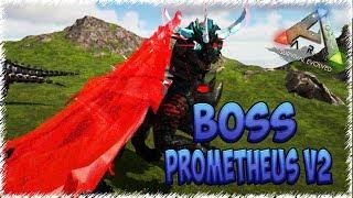 БОССЫ И ЧИФЫ (Boss and  Chief) Prometheus V2 в ARK: Survival Evolved (часть 4)