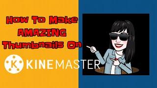 How to Make Amazing Thumbnails on Kinemaster/English