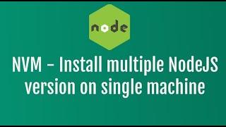 a 4 minutes Guide - Node Version Manager NVM Installation and Uses