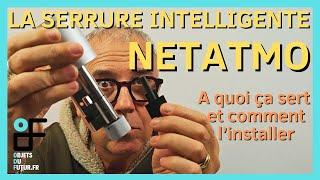 Comment et pourquoi installer la Serrure Intelligente Netatmo