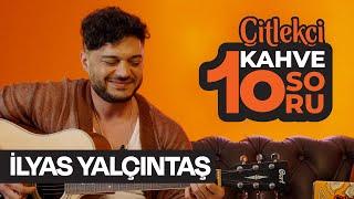 İlyas Yalçıntaş 1 Kahve ile 10 Sorumuza Nasıl Cevaplar Verdi?