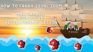 How to Crush 200NL Zoom!  - Max exploit aggressive recreationals lesson