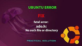 UBUNTU FIX: fatal error: xdo.h: No such file or directory