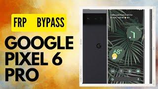 Google Pixel 6 Pro Android 14 Frp Bypass