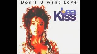 Lea Kiss - Don't U Want Love (Radio Edit)