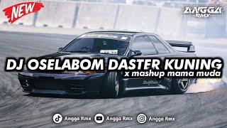 DJ OSELABOM DASTER KUNING X MASHUP MAMA MUDA || GAK VIRAL TIK TOK TERBARU ‼️