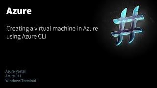 Creating a virtual machine in Azure using Azure CLI