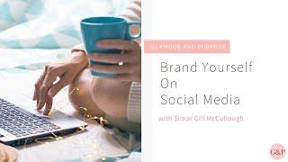 How to brand yourself on social media | Simar Gill McCullough