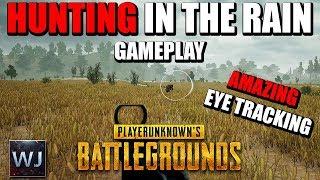 GAMEPLAY: Hunting in the Rain with EYE TRACKING in PLAYERUNKNOWN's BATTLEGROUNDS (PUBG)