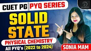 Solid State | CUET PG PYQ Series | Physical Chemistry | Sonia Mam Chemistry