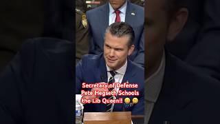 Secretary of Defense Pete Hegseth Schools the Lib Queen!!  