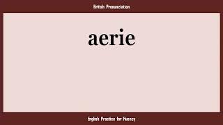 aerie, How to Say or Pronounce AERIE in American, British, Australian English