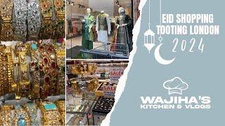 EID SHOPPING TOOTING LONDON 2024 |PAKISTANI LATEST DRESSES & JEWELLERY | Wajihas kitchen & vlogs