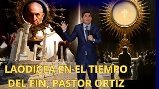 LAODICEA EN EL TIEMPO DEL FIN  PASTOR MIGUEL A ORTIZ