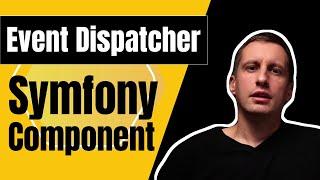 Symfony Event Dispatcher | Overview with listening to Custom Events