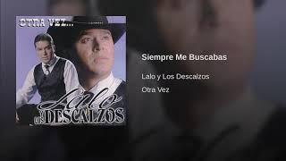 Lalo y Los Descalzos | Siempre Me Buscabas