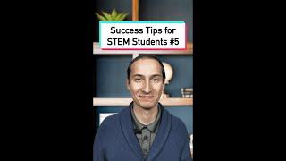 Success Tips for STEM Students Pt.5