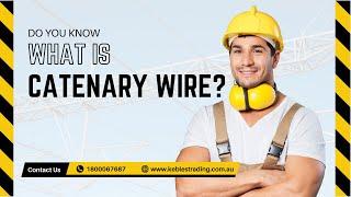 Do you know what is Catenary Wire and how it works - Kebles Trading