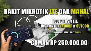 GAK PERLU MAHAL - Rakit Router Mikrotik LTE Termurah