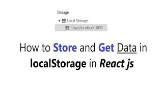 How to use LocalStorage in react js || How to Store and Get data in LocalStorage in React JS