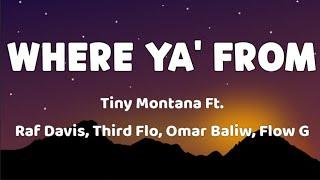 Where Ya' From (Lyrics Video) - Tiny Montana ft. Raf Davis, Third Flo, Don Pao, Omar Baliw, & Flow G