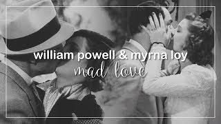 William Powell & Myrna Loy | Mad Love