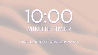 10 Minute Timer with Instrumental Worship Piano | What a Beautiful Name