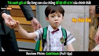 Trà xanh giả vờ lấy lòng con của chồng để lật đổ vị trí của chính thất - Review phim hàn