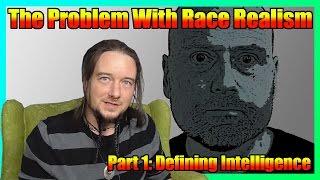 The Problem With Race Realism Part 1: Defining Intelligence