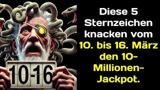 Diese 5 Sternzeichen knacken vom 10. bis 16. März den 10-Millionen-Jackpot.