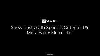 Show Posts with Specific Criteria - P5 - Meta Box + Elementor | Meta Box Tutorial