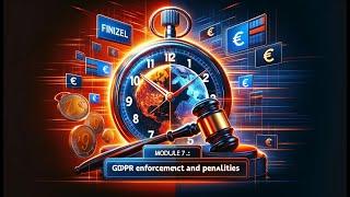 Module 7.1: GDPR Enforcement and Penalties