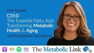 C15: The Essential Fatty Acid Transforming Metabolic Health & Aging | Dr. Venn-Watson | Ep.50